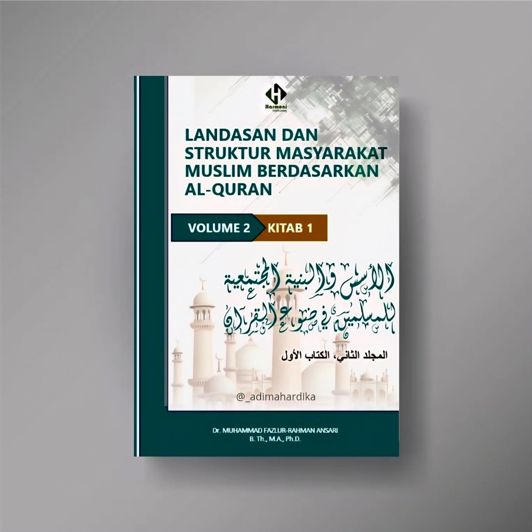 Landasan dan Struktur Masyarakat Muslim Berdasarkan Alquran Vol 2